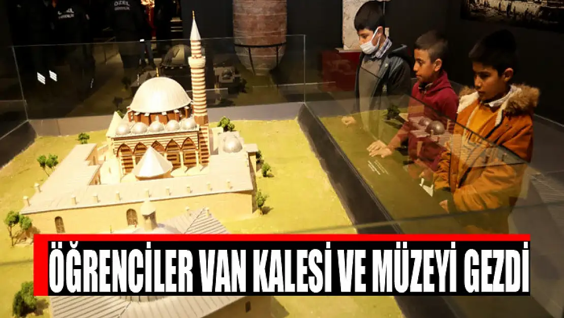 ÖĞRENCİLER VAN KALESİ VE MÜZEYİ GEZDİ