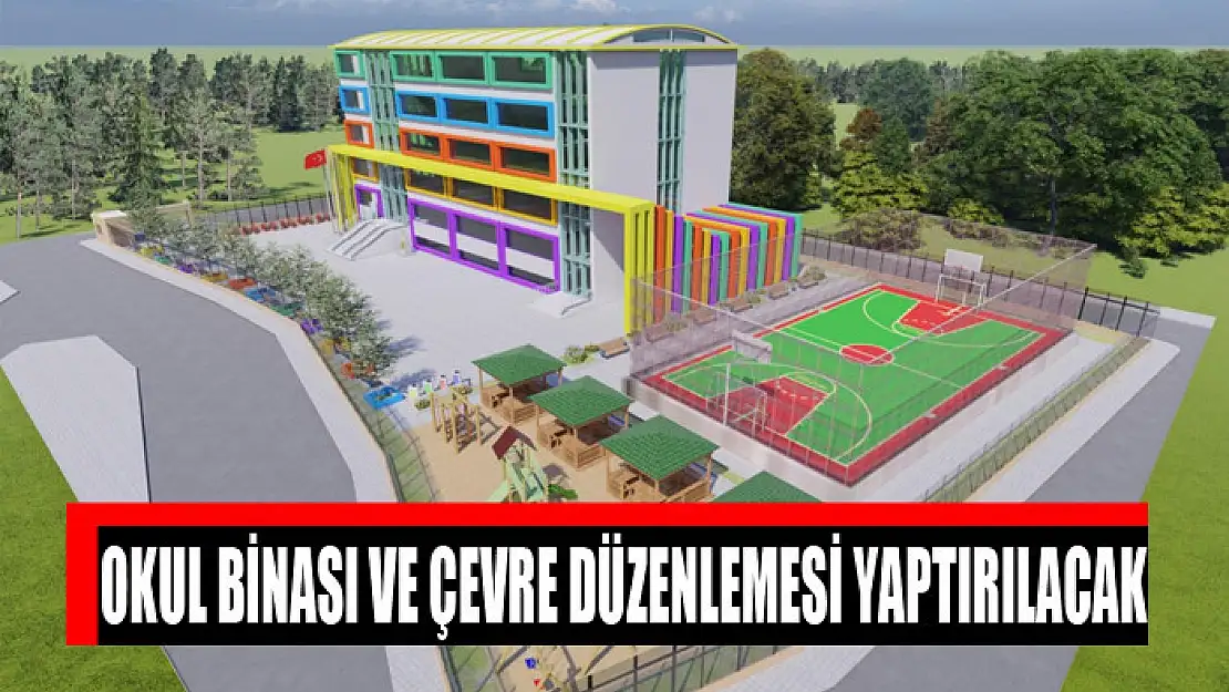 Okul binası ve çevre düzenlemesi yaptırılacak