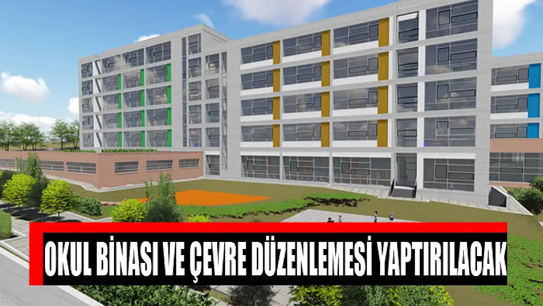 Okul binası ve çevre düzenlemesi yaptırılacak