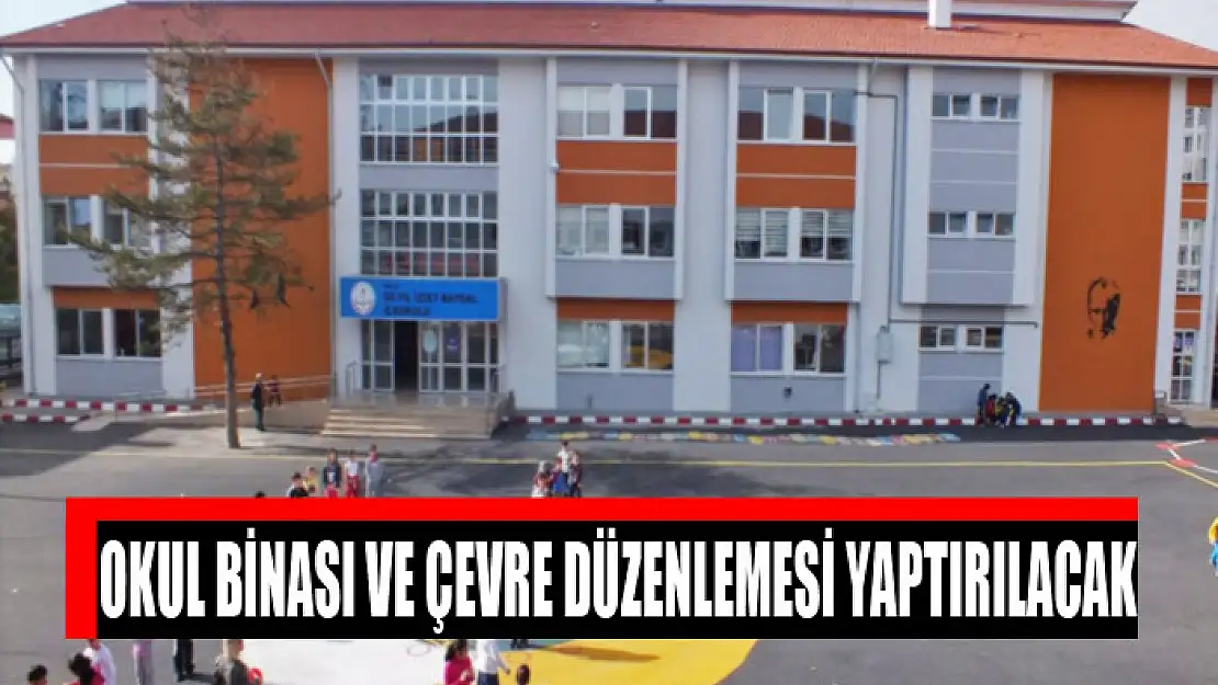 Okul binası ve çevre düzenlemesi yaptırılacak