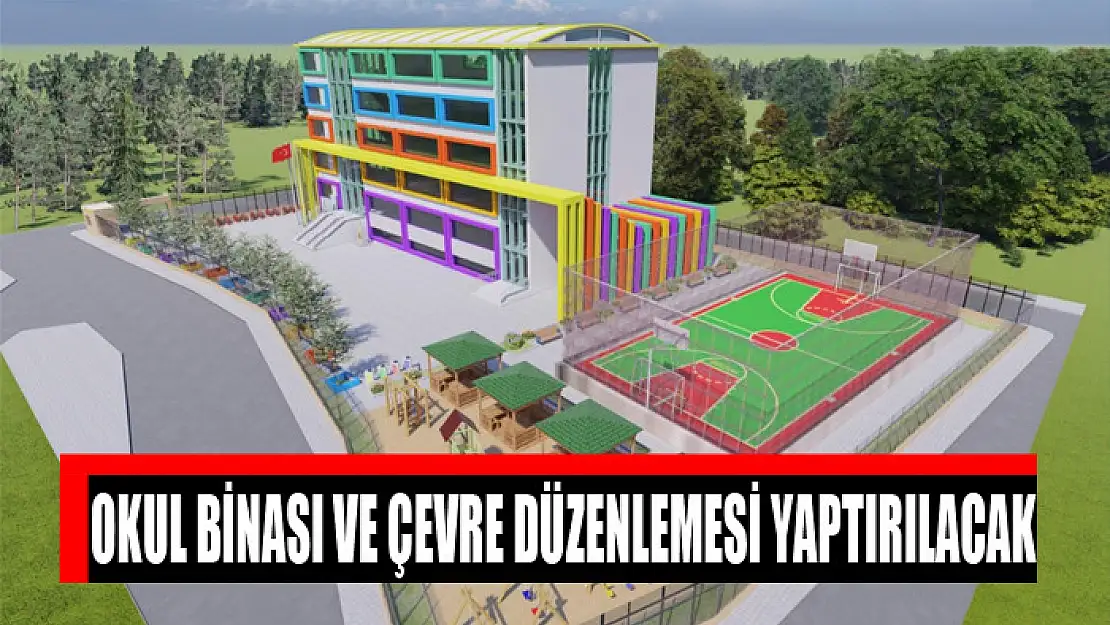 Okul binası ve çevre düzenlemesi yaptırılacak