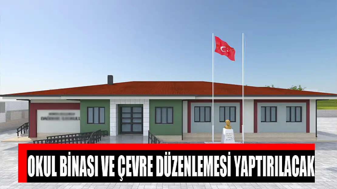 Okul binası ve çevre düzenlemesi yaptırılacak