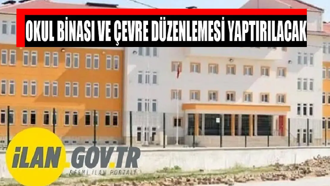 Okul binası ve çevre düzenlemesi yaptırılacak