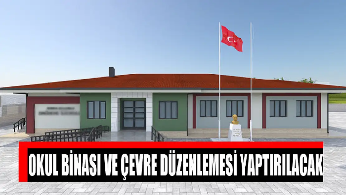 Okul binası ve çevre düzenlemesi yaptırılacak