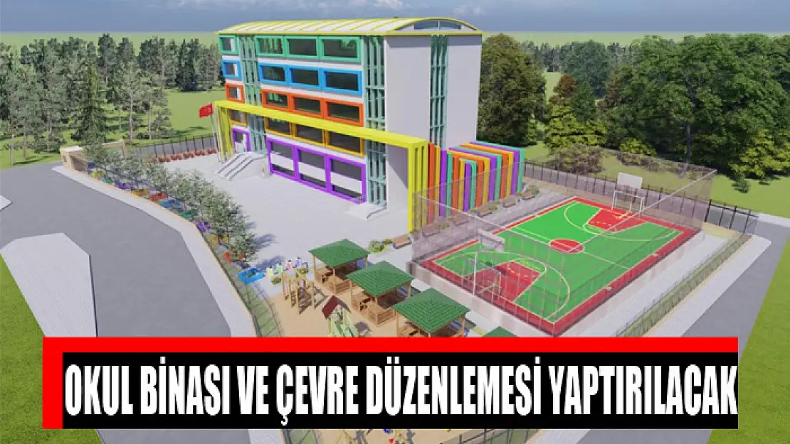 Okul binası ve çevre düzenlemesi yaptırılacak