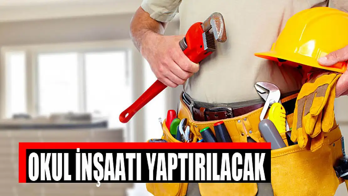 Okul inşaatı yaptırılacak