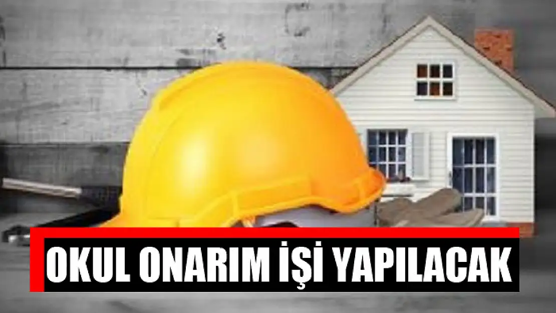 Okul onarım işi yapılacak