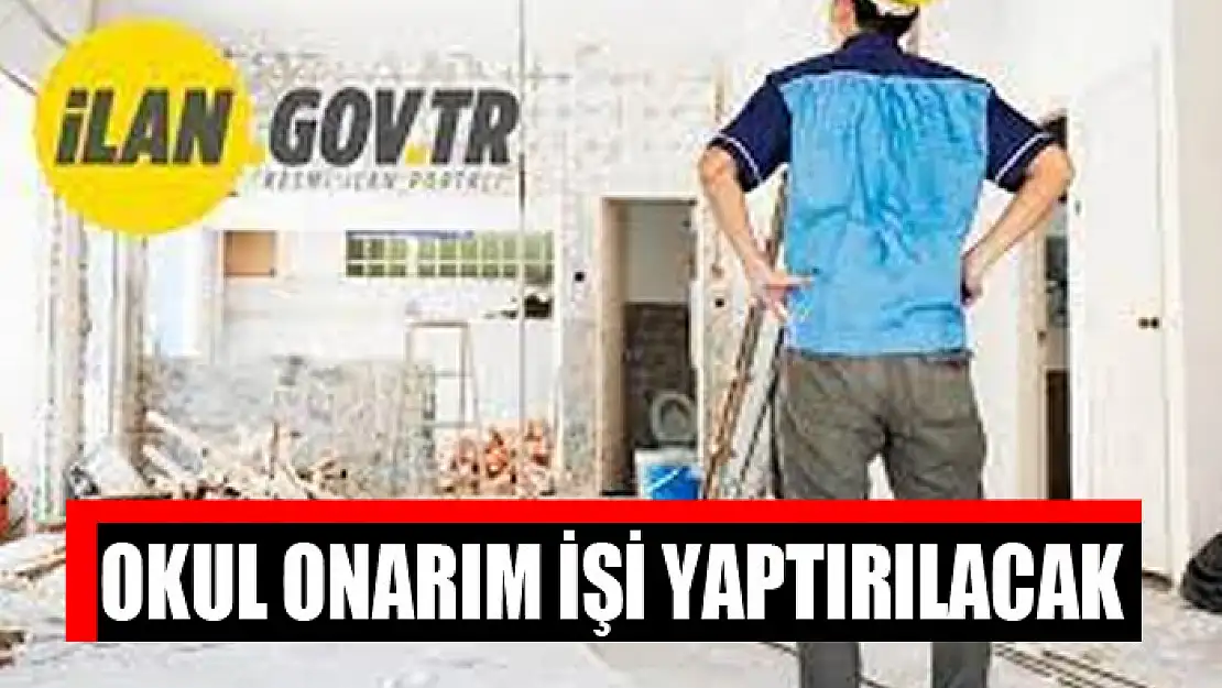 Okul onarım işi yaptırılacak