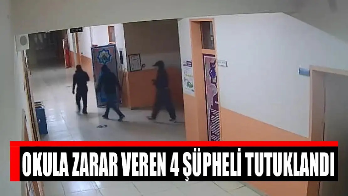 Okula zarar veren 4 şüpheli tutuklandı