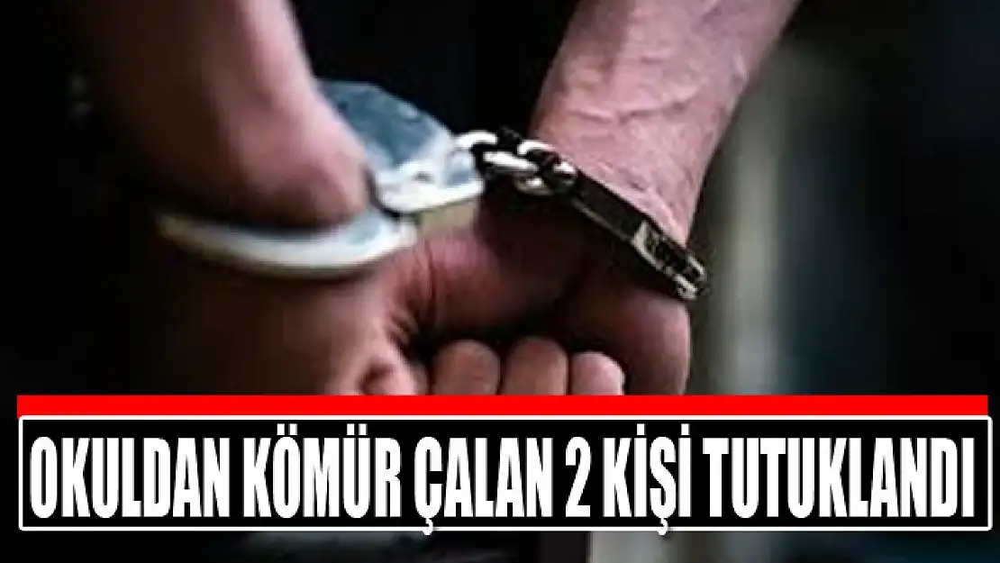 Okuldan kömür çalan 2 kişi tutuklandı