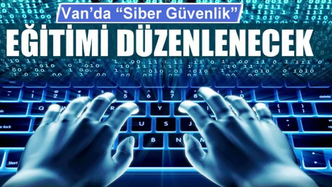 Van'da 'Siber Güvenlik' eğitimi