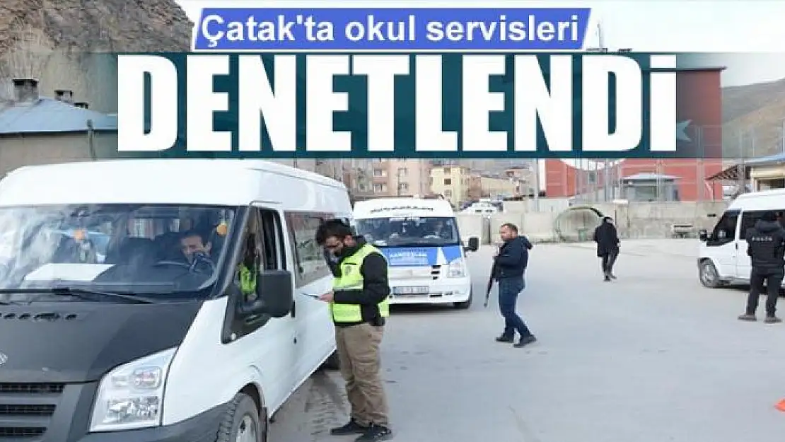 Çatak'ta okul servisleri denetlendi