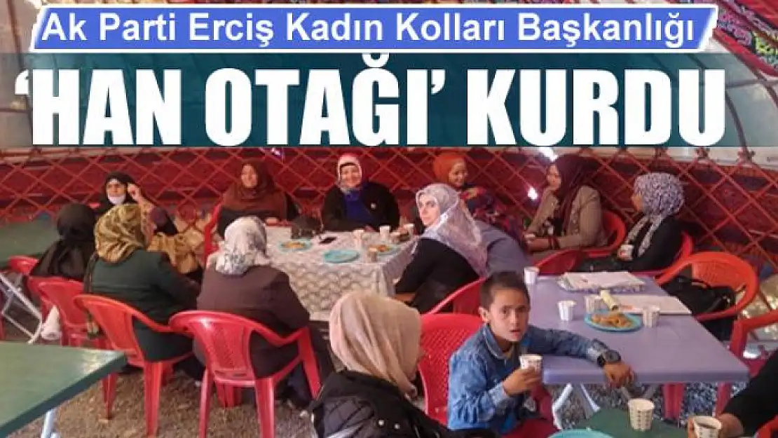 Ak Parti Erciş Kadın Kolları Başkanlığı 'Han Otağı' kurdu