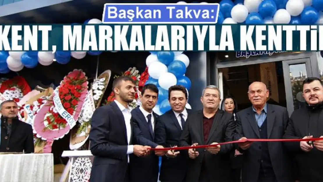 Başkan Takva: 'Kent, markalarıyla kenttir'