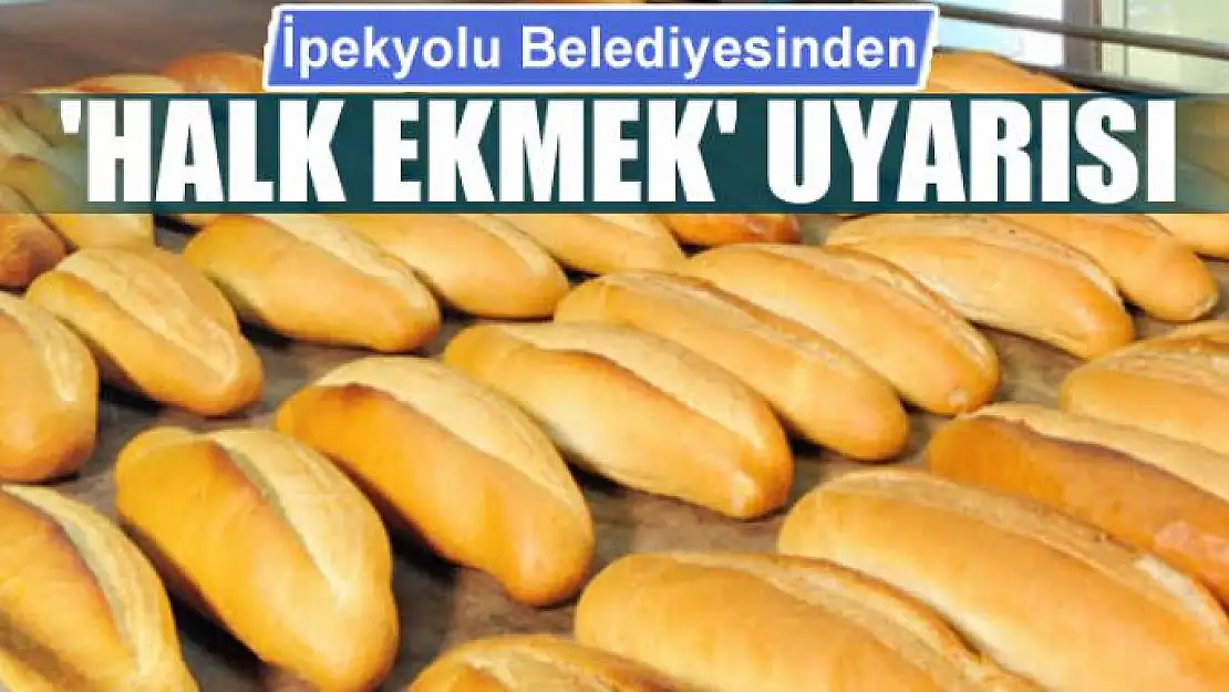 İpekyolu Belediyesinden 'Halk Ekmek' Uyarısı