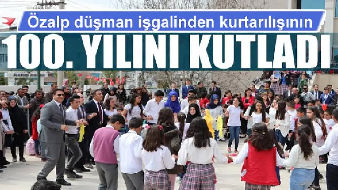 Özalp kurtuluşunun 100. yılını kutladı