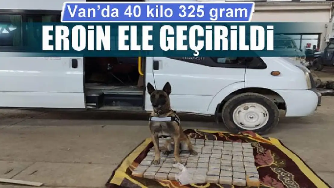 Van'da 40 kilo 325 gram eroin ele geçirildi