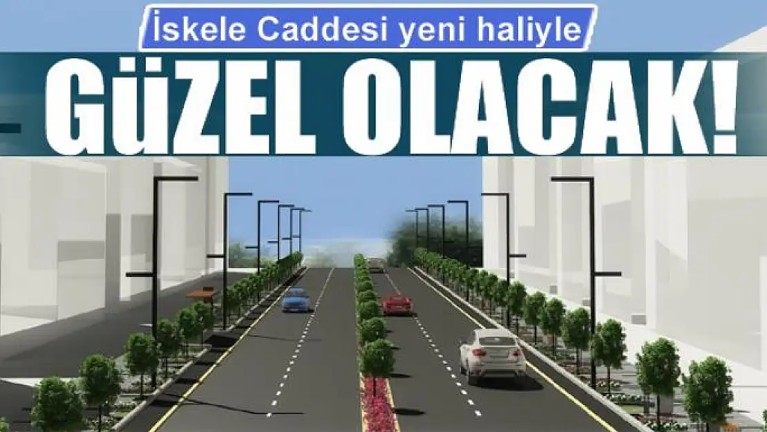 İskele caddesi yeni haliyle güzel olacak!