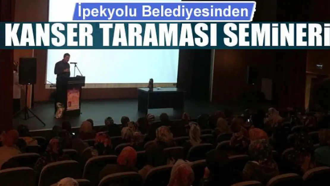 İpekyolu Belediyesinden kanser taraması semineri 