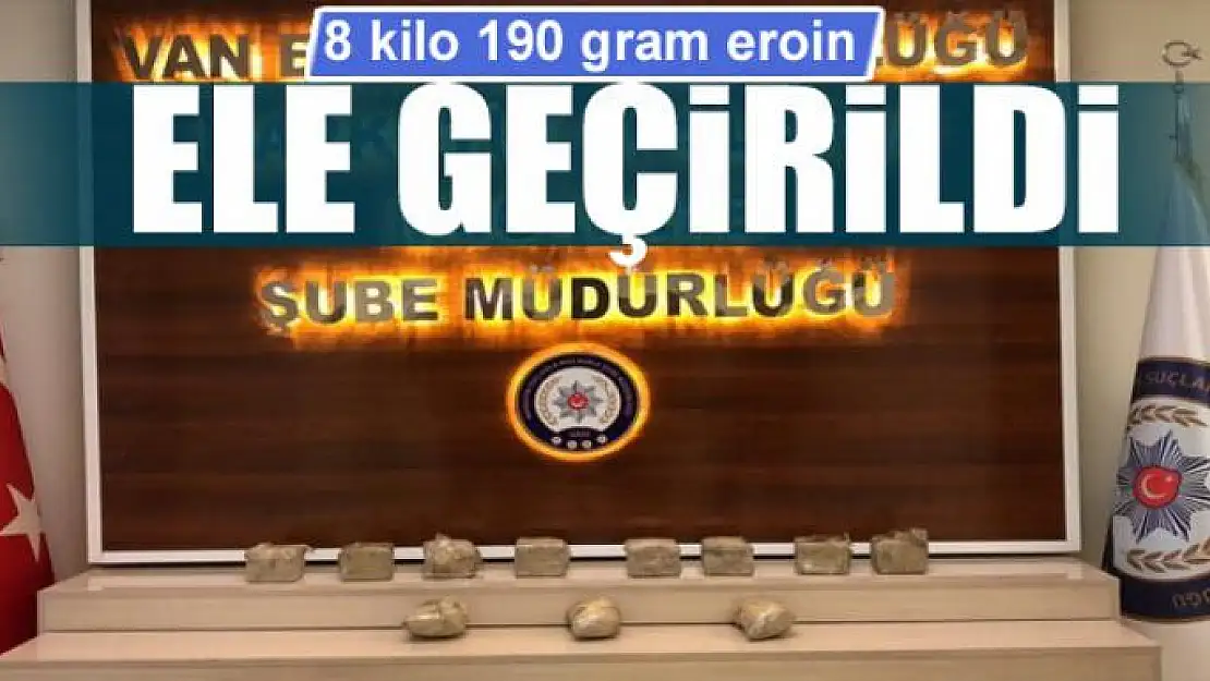 8 kilo 190 gram eroin ele geçirildi 