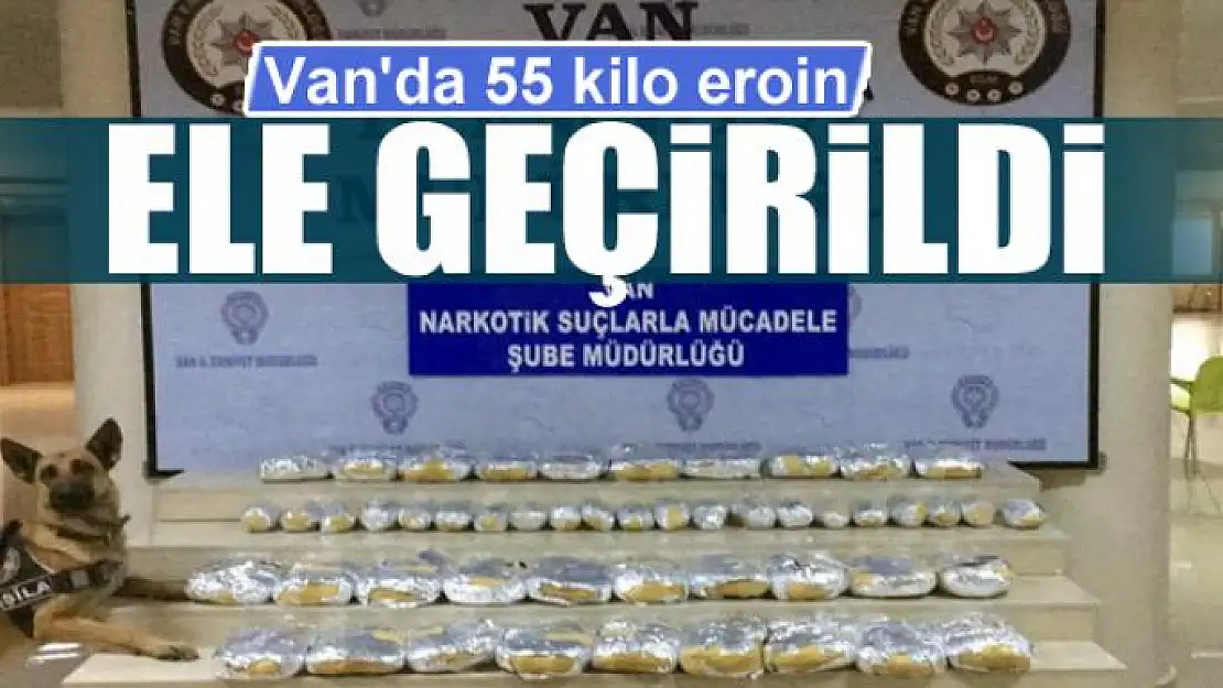 Van'da 55 kilo eroin ele geçirildi 