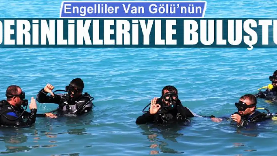 Engelliler Van Gölü'nün derinlikleriyle buluştu