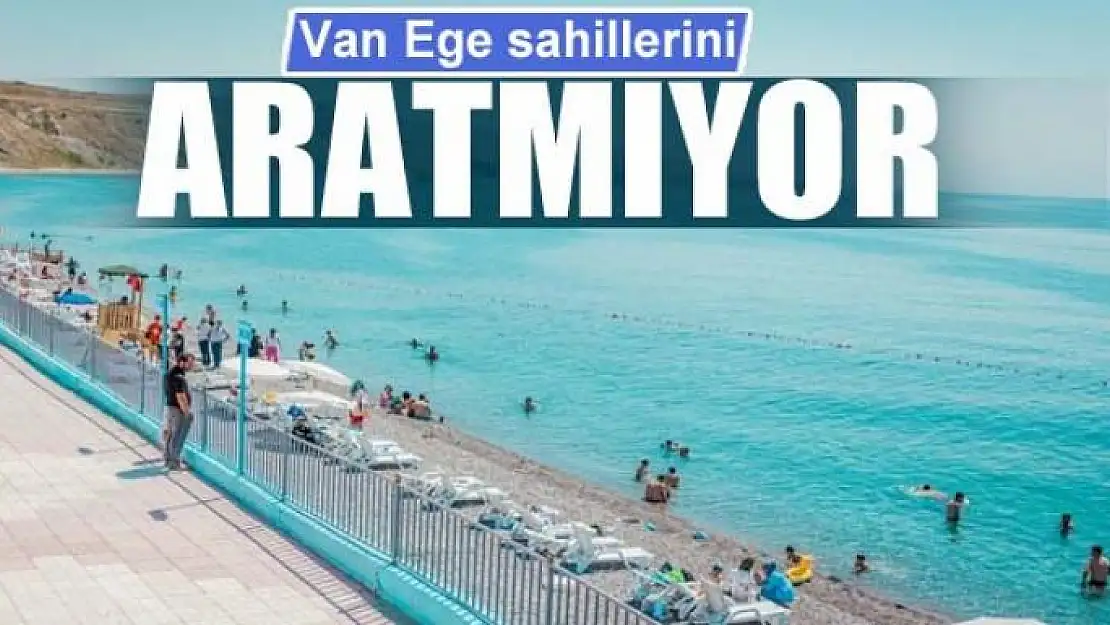 Van Ege sahillerini aratmıyor