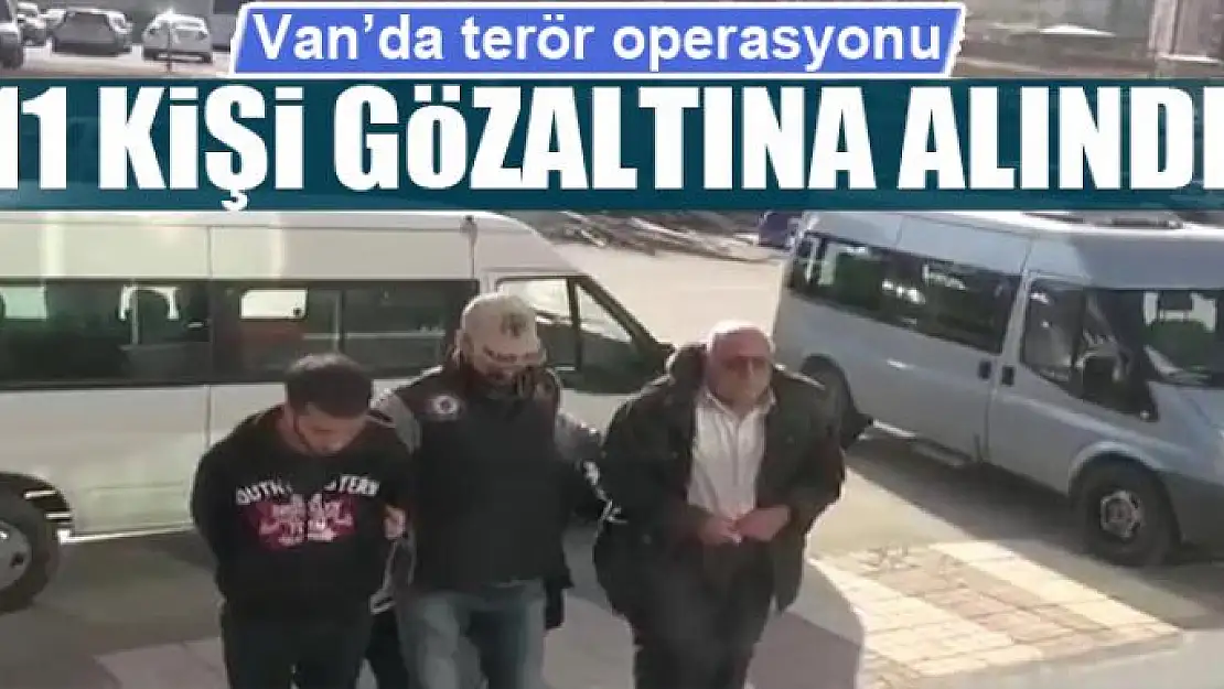 Van'da terör operasyonu 11 gözaltı 