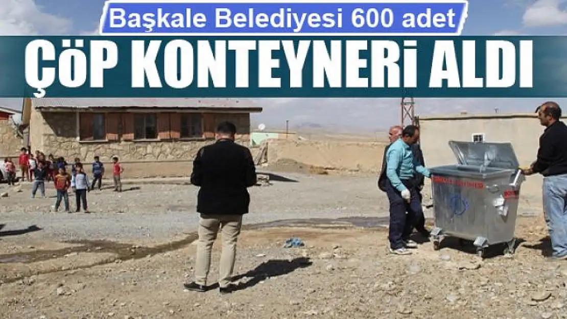 Başkale Belediyesi 600 adet çöp konteyneri aldı 