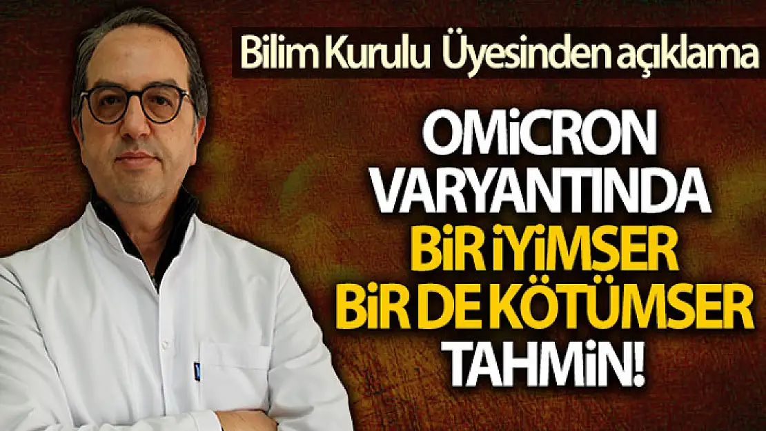 Omicron varyantında bir iyimser bir de kötümser tahmin