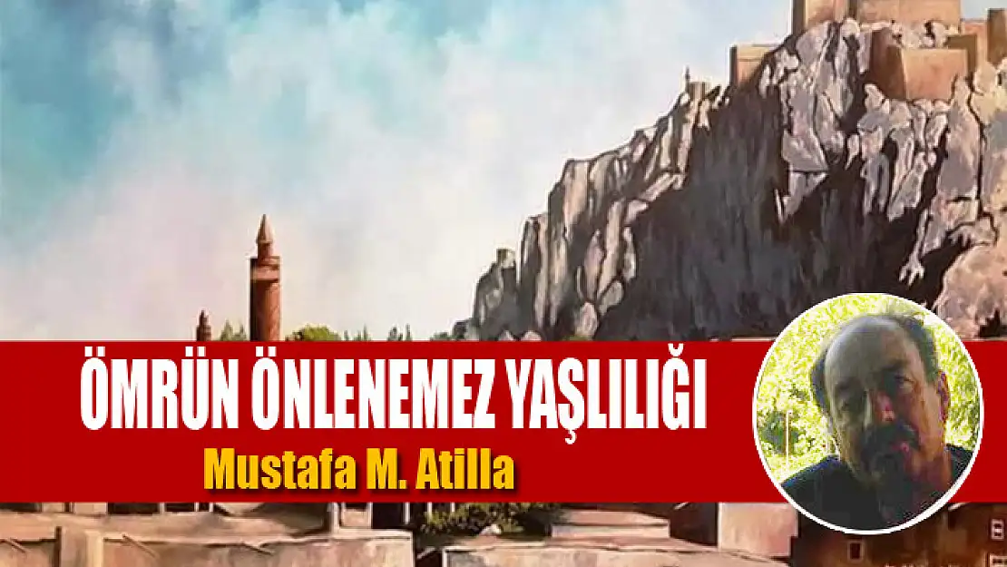 ÖMRÜN ÖNLENEMEZ YAŞLILIĞI