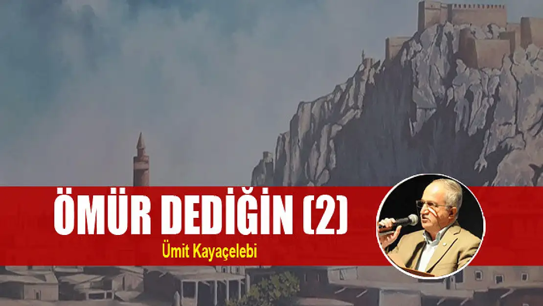 ÖMÜR DEDİĞİN 2