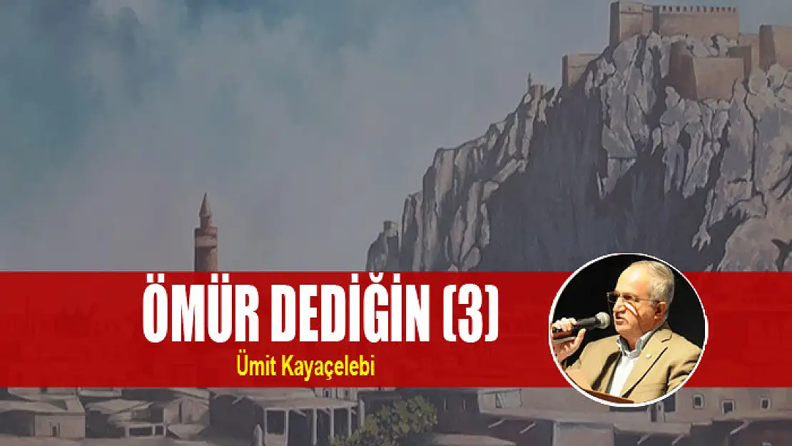 ÖMÜR DEDİĞİN (3)