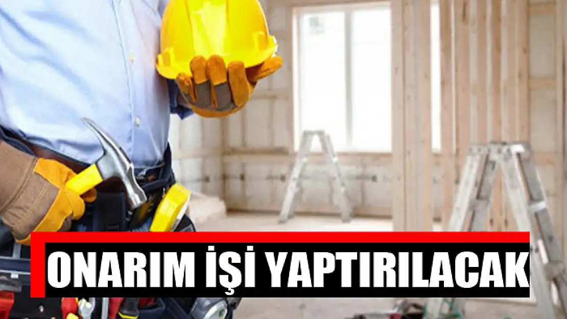 Onarım işi yaptırılacak