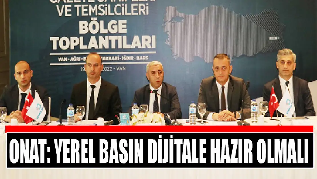 Onat: Yerel basın dijitale hazır olmalı