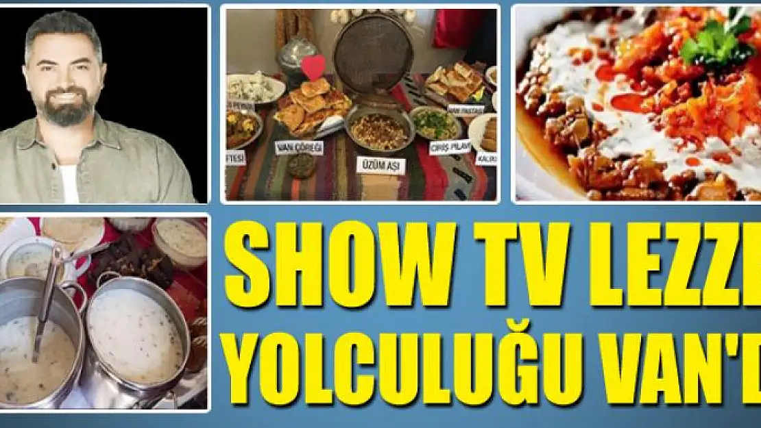 SHOW TV LEZZET YOLCULUĞU VAN'DA