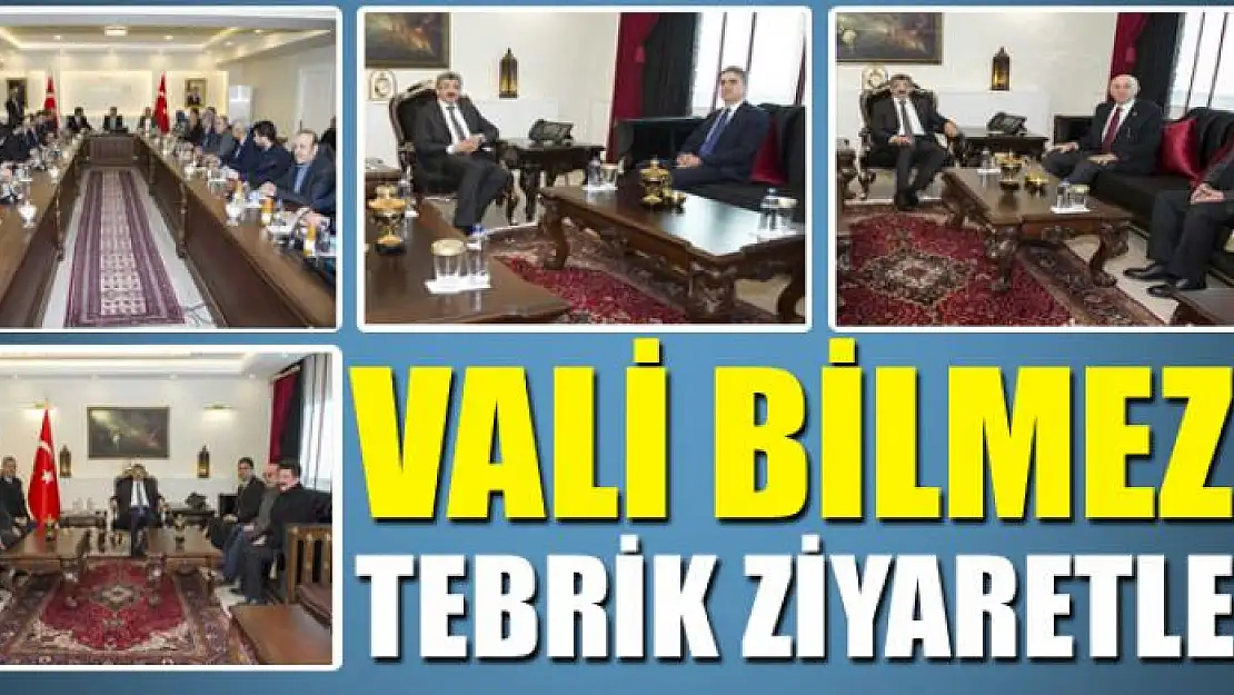 VALİ BİLMEZ'E TEBRİK ZİYARETLERİ