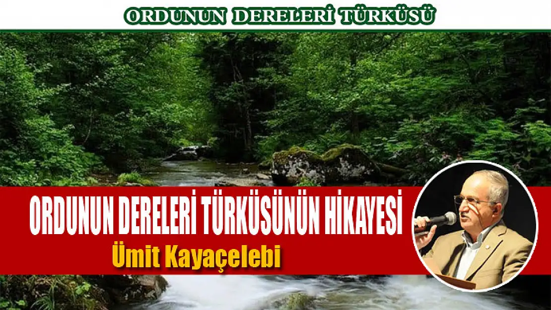 ORDUNUN DERELERİ TÜRKÜSÜNÜN HİKAYESİ