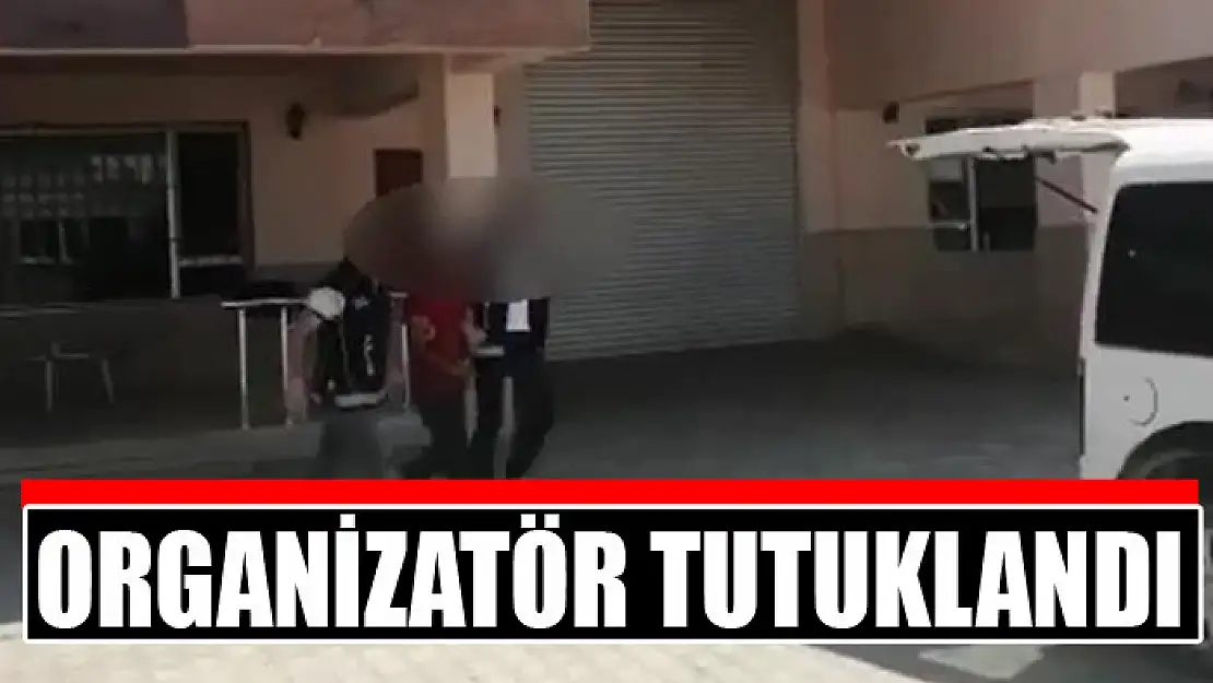 Organizatör tutuklandı