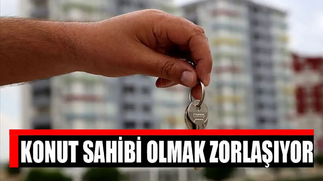 'Orta gelirli için konut sahibi olmak zorlaşıyor'