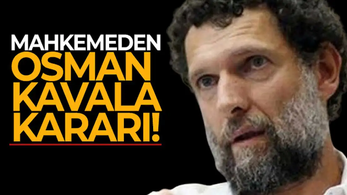 Osman Kavala'nın tutukluluk halinin devamına karar verildi