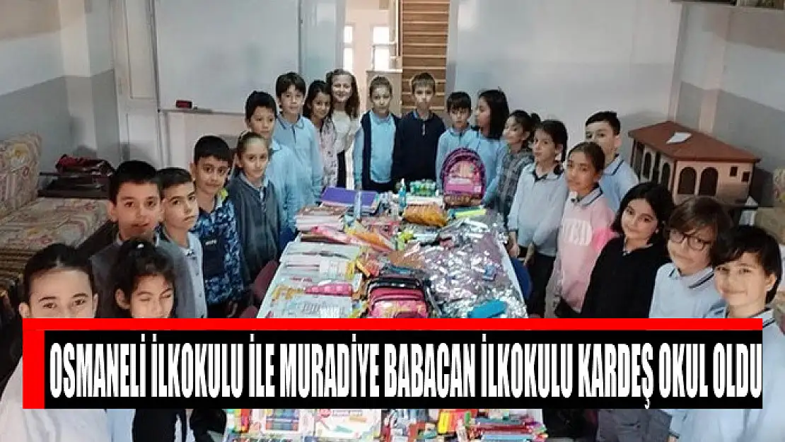 OSMANELİ İLKOKULU İLE MURADİYE BABACAN İLKOKULU KARDEŞ OKUL OLDU