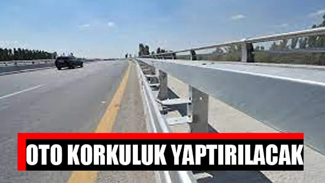 Oto korkuluk yaptırılacak