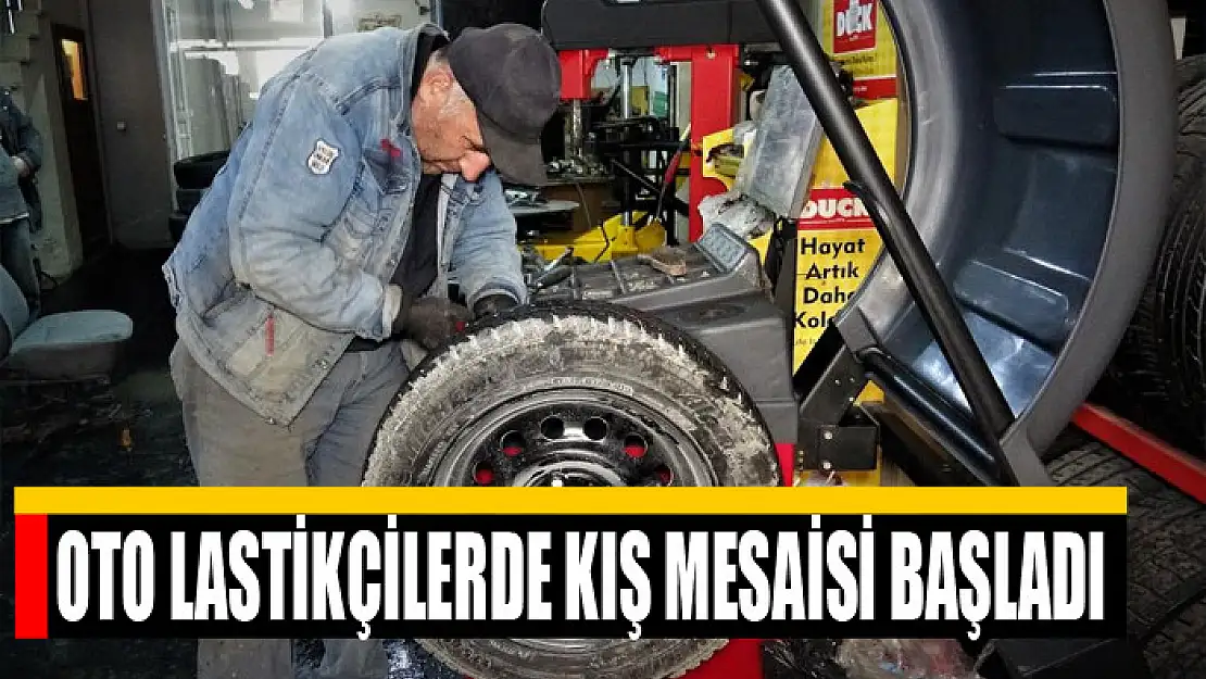 Oto lastikçilerde kış mesaisi başladı