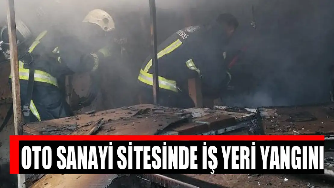 Oto sanayi sitesinde iş yeri yangını