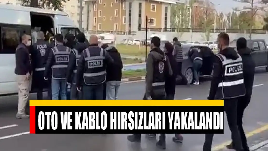 OTO VE KABLO HIRSIZLARI YAKALANDI