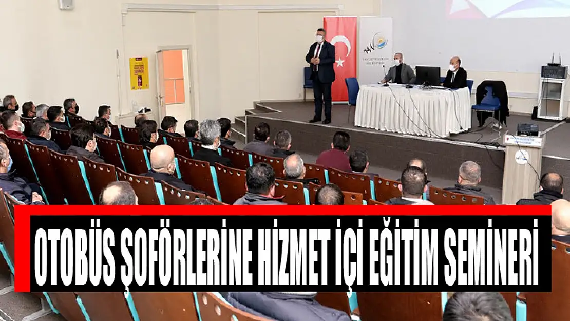 OTOBÜS ŞOFÖRLERİNE HİZMET İÇİ EĞİTİM SEMİNERİ