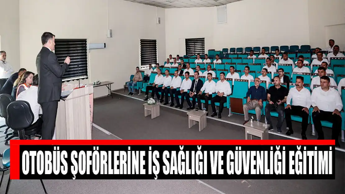 Otobüs şoförlerine iş sağlığı ve güvenliği eğitimi