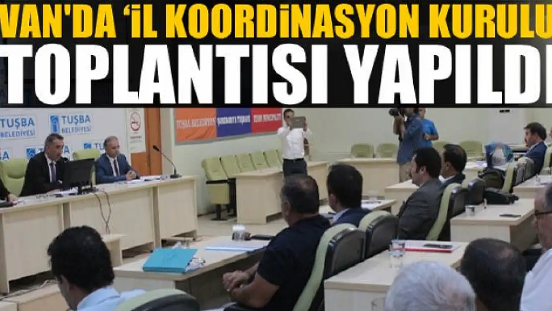 Van'da 'İl Koordinasyon Kurulu' toplantısı