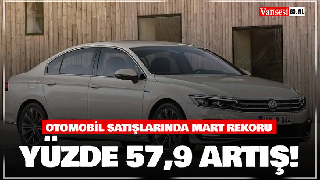 Otomobil satışlarında Mart rekoru